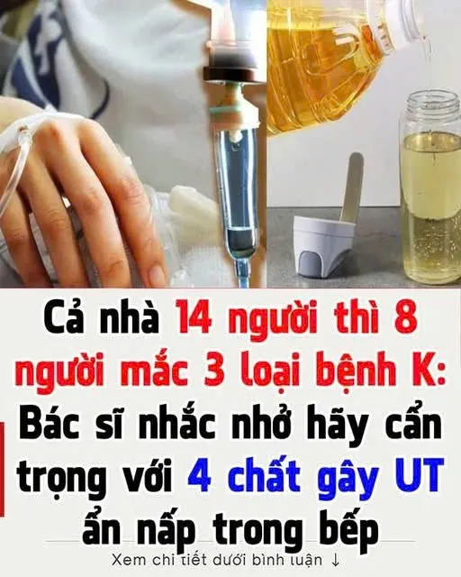 Cả nhà 14 người thì 8 người mắc 3 loại bệnh K: Bác sĩ nhắc nhở hãy cẩn trọng với 4 chất gây UT ẩn nấp trong bếp