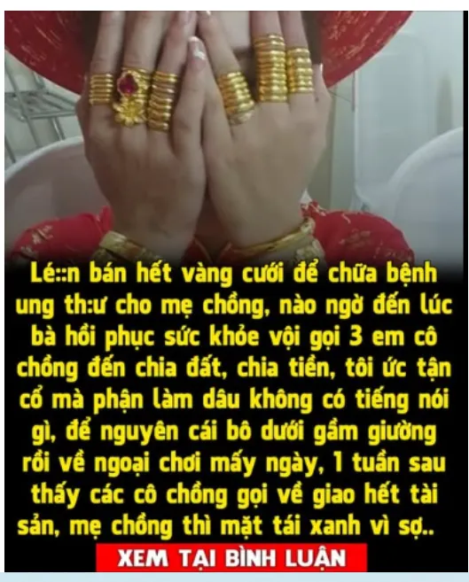 Lén bán vàng cưới chữa b ệ nh cho mẹ chồng, bà bật khóc nắm tay tôi xin lỗi: “Mẹ sai rồi”