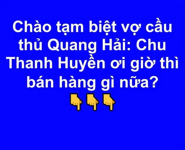 Chào tạm biệt Chu Thanh Huyền
