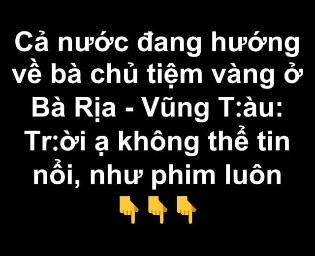 Cả nước đang hướng về bà chủ tiệm vàng ở Bà Rịa – Vũng T:àu