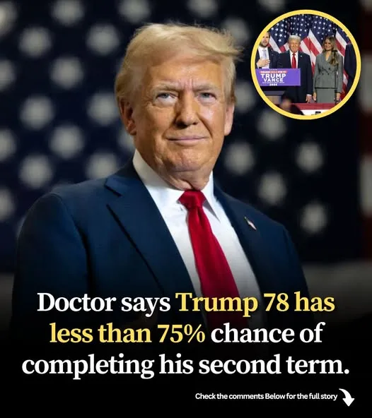 According to a doctor, Trump, who is currently 78, has less than a 75% probability of serving out his second term.