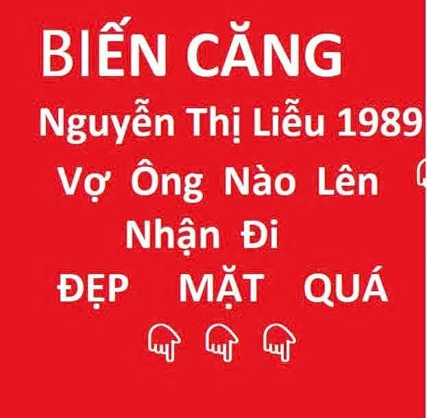 Nguyễn Thị Liễu (SN 1989). Vợ Ông Nào Lên Nhận Đi, Đẹp Mặt Quá