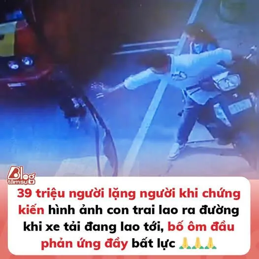39 triệu người lặng người khi chứng kiến hình ảnh cậu bé lao ra đường khi xe tải đang lao tới, bố ôm đầu phản ứng đầy bất lực