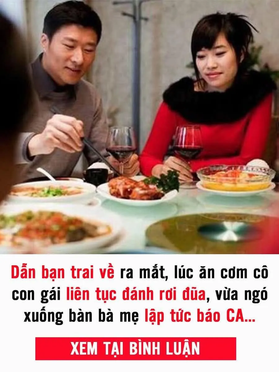 Dẫn bạn trai về ra mắt, lúc ăn cơm cô con gái liên tục đánh rơi đũa, vừa ngó xuống bàn bà mẹ lập tức báo CA