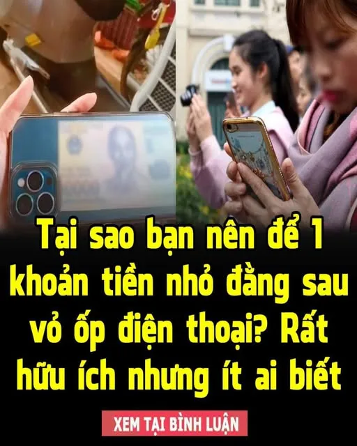 Tại sao bạn nên để 1 khoản tiền nhỏ đằng sau vỏ ốp điện thoại? Rất hữu ích nhưng ít ai biết
