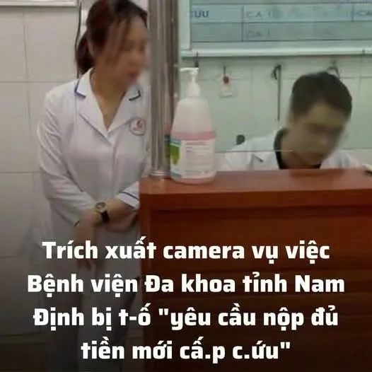 Trích xuất camera vụ việc Bệnh viện Đa khoa tỉnh Nam Định bị t-ố “yêu cầu nộp đủ tiền mới cấ.p c.ứu”