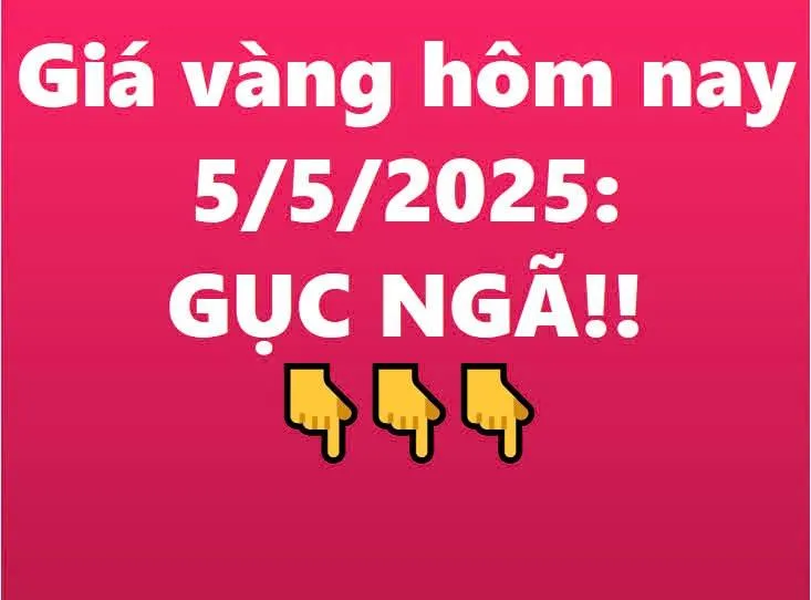 Giá vàng hôm nay 5/5/2025: Giá vàng trong nước và thế giới dự báo tiếp tục giảm