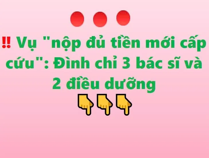 Vụ "nộp đủ tiền mới cấp cứu": Đình chỉ 3 bác sĩ và 2 điều dưỡng