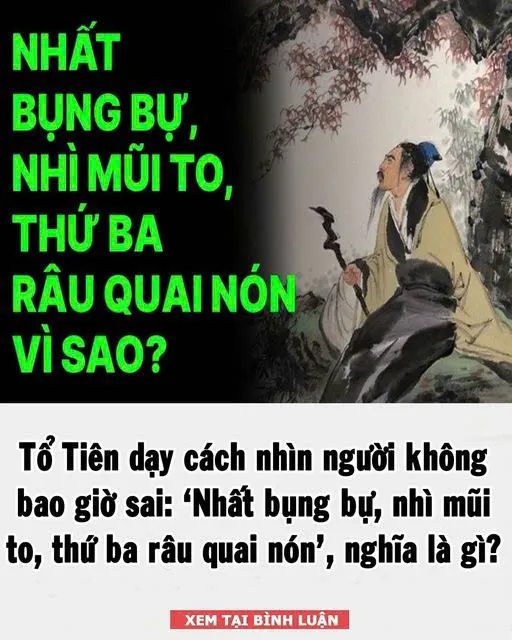 Tổ Tiên dạy cách nhìn người: 'Nhất bụng bự, nhì mũi to, thứ ba râu quai nón', nghĩa là