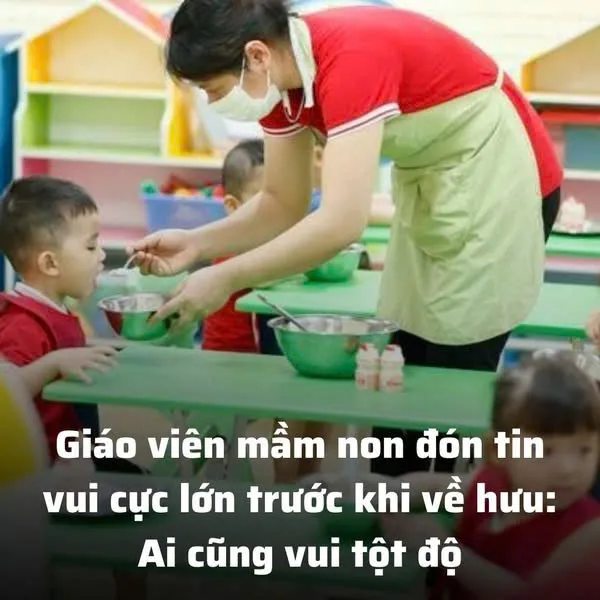 Giáo viên mầm non đón tin vui cực lớn: Được thêm một đặc quyền trước khi về hưu mà giáo viên cấp khác không hề có