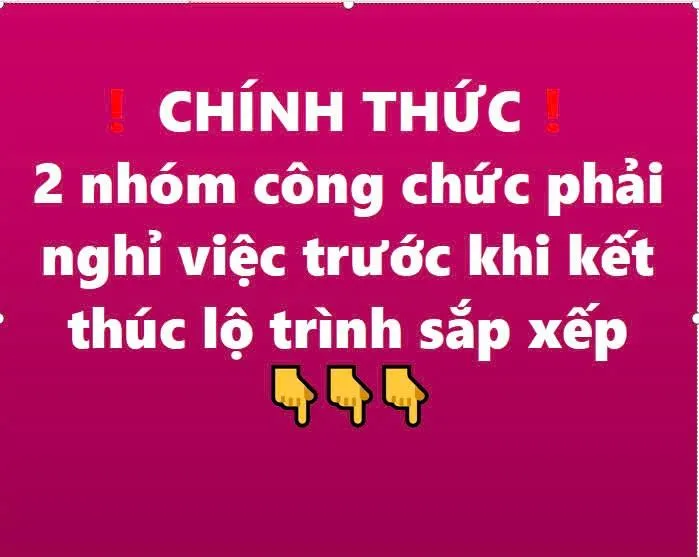 2 nhóm công chức phải nghỉ việc trước khi kết thúc lộ trình sắp xếp