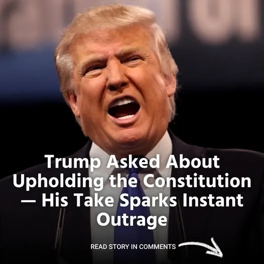 Trump Asked About Upholding the Constitution — His Take Sparks Instant Outrage