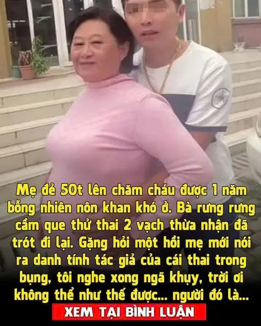 Mẹ đẻ lên trông cháu bỗng nhiên thông báo có bầu, tôi ngã ngửa khi biết tác giả bào thai