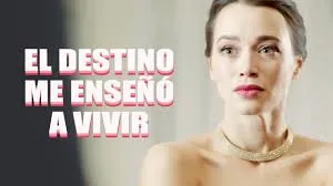 El destino me enseñó a vivir