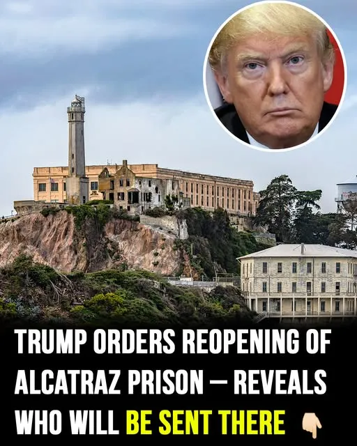 Trump Calls to Reopen Alcatraz — and Names Who He’d Send There