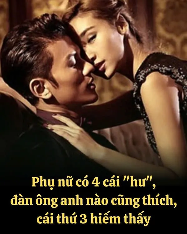 Phụ nữ có 4 cái "hư", đàn ông anh nào cũng thích, cái thứ 3 hiếm thấy