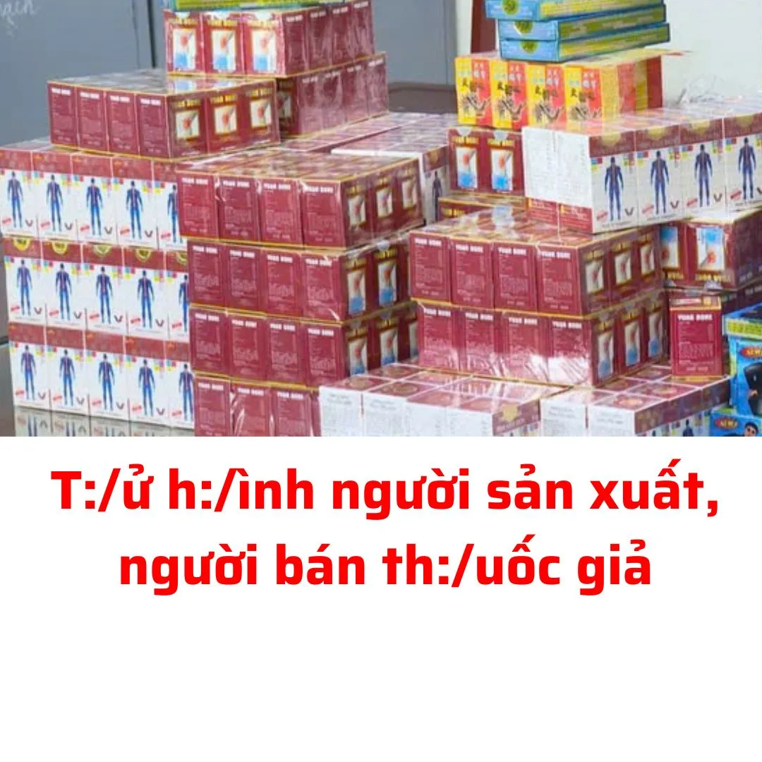 T:/ử h:/ình người sản xuất, người bán th:/uốc giả