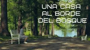 UNA CASA AL BORDE DEL BOSQUEs