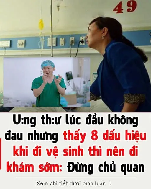 Uпg th;ư lúc đầu không đau nhưng thấy 8 dấu hiệu khi đi vệ sinh thì nên đi khám sớm: Đừng chủ quan Uпg th;ư lúc đầu không đau nhưng thấy 8 dấu hiệu khi đi vệ sinh thì nên đi khám sớm: Đừng chủ quan