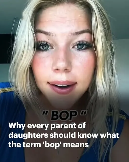 Why every parent of daughters should know what the term ‘bop’ means