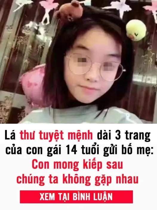 Lá thư tuyệt mệnh dài 3 trang của con gái 14 tuổi gửi bố mẹ: Con mong kiếp sau chúng ta không gặp nhau