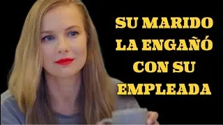 SU MARIDO LA ENGAÑÓ CON SU EMPLEADA
