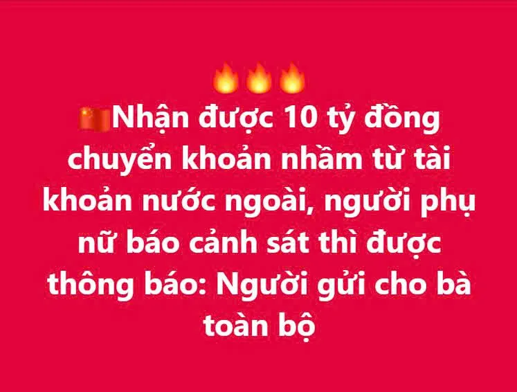 Nhận được 10 tỷ đồng chuyển khoản nhầm từ tài khoản nước ngoài, người phụ nữ báo cảnh sát thì được thông báo: Người gửi cho bà toàn bộ