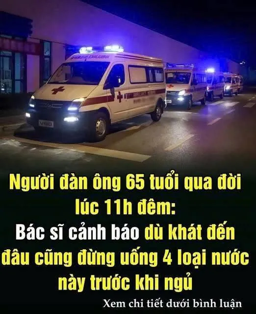 Người đàn ông 65 tuổi qua đời lúc 11h đêm: Bác sĩ cảnh báo dù khát đến đâu cũng đừng uống 4 loại nước này tr/ư/ớc khi ngủ