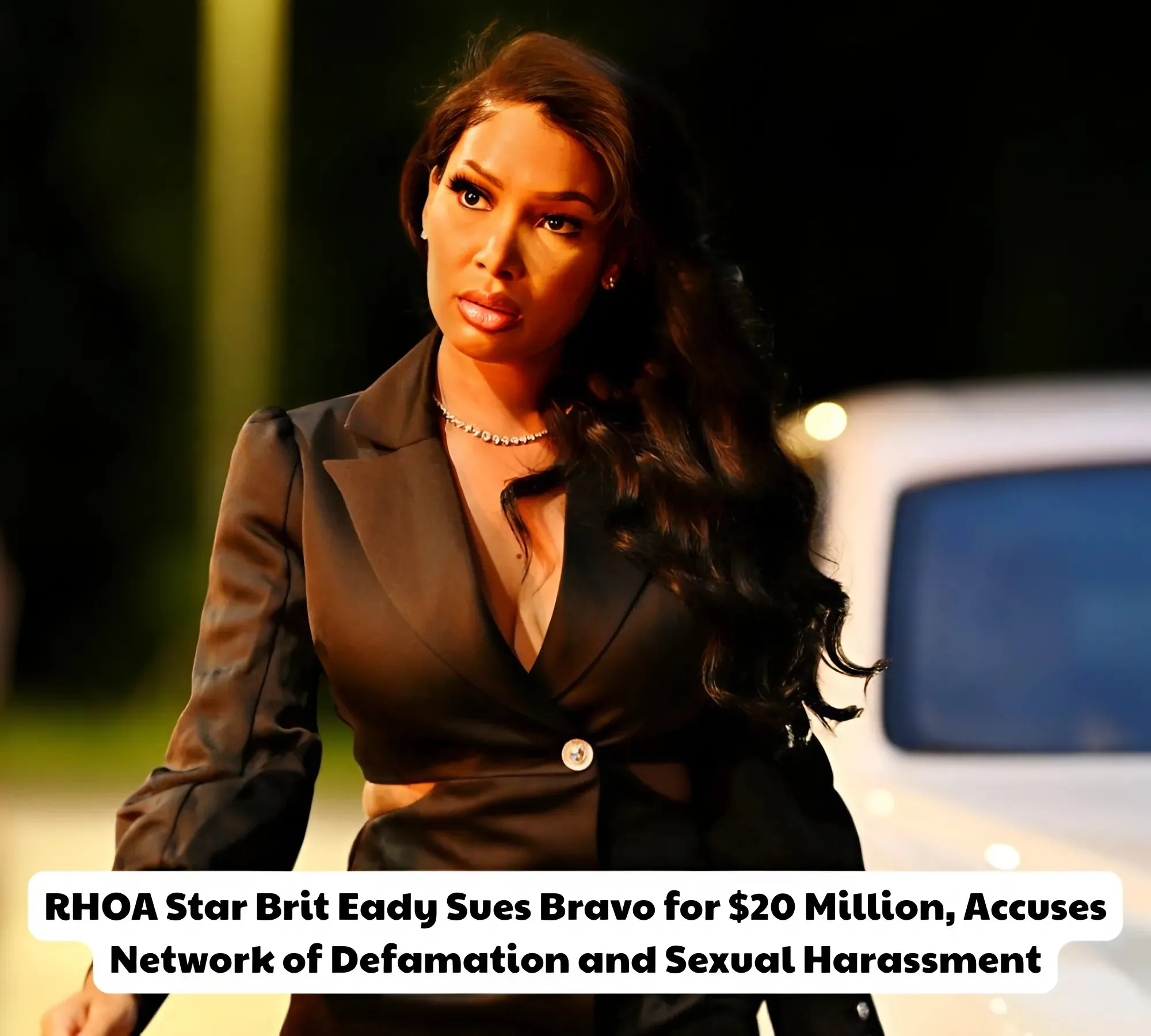 RHOA Star Brit Eady Sues Bravo for $20 Million, Accuses Network of Defamation and Sexual Harassment RHOA Star Brit Eady Sues Bravo for $20 Million, Accuses Network of Defamation and Sexual Harassment