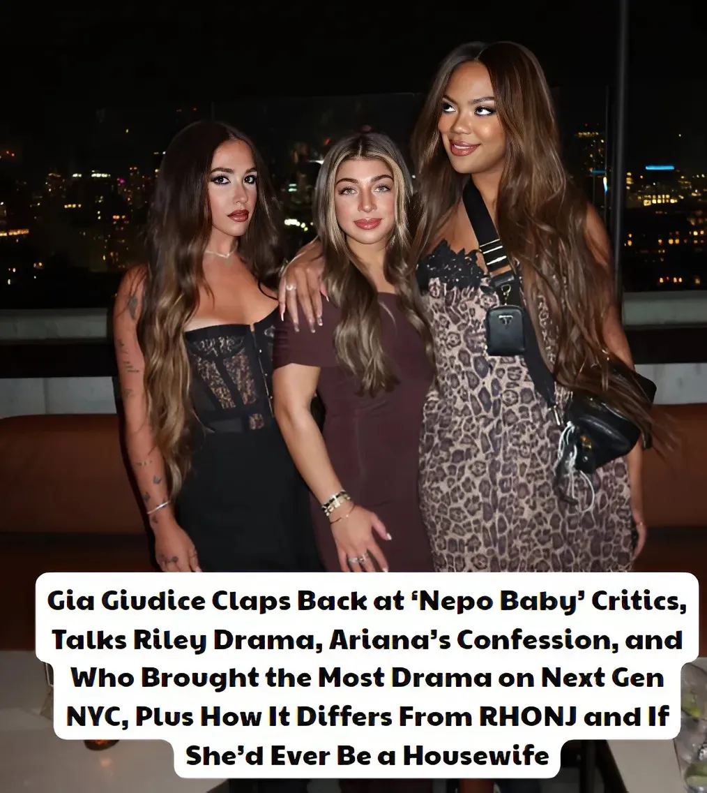 Gia Giudice Claps Back at ‘Nepo Baby’ Critics, Talks Riley Drama, Ariana’s Confession, and Who Brought the Most Drama on Next Gen NYC, Plus How It Differs From RHONJ and If She’d Ever Be a Housewife