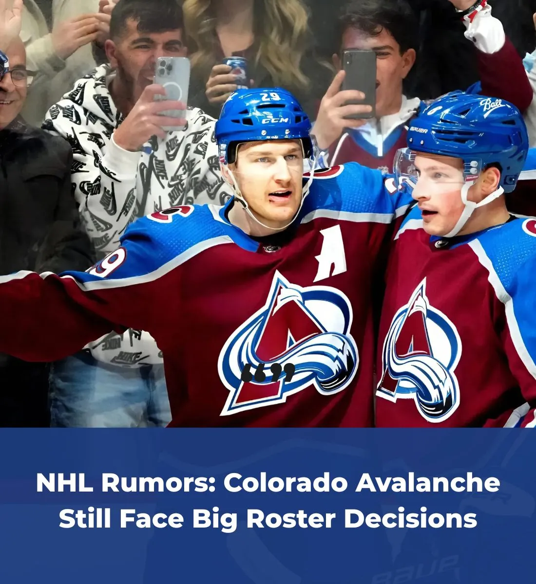 NHL Rumors: Colorado Avalanche Still Face Big Roster Decisions