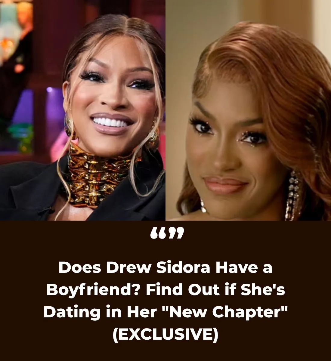 Does Drew Sidora Have a Boyfriend? Find Out if She's Dating in Her "New Chapter" (EXCLUSIVE)