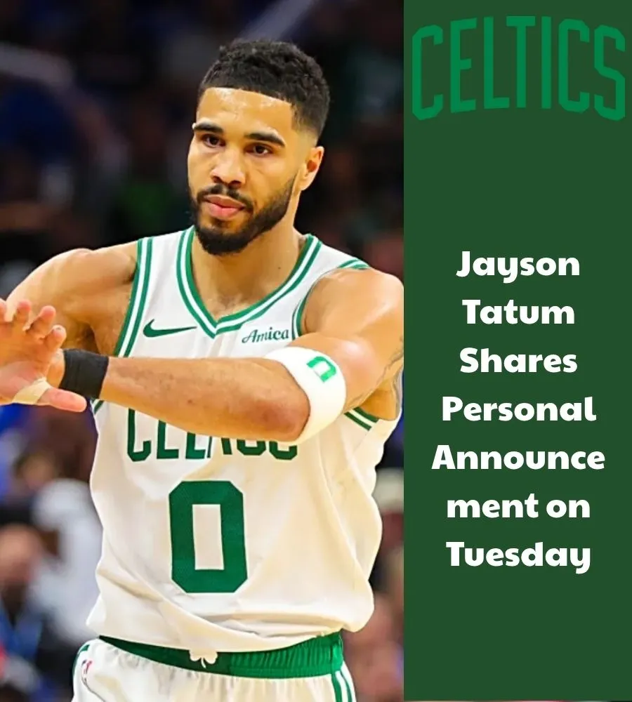 Jayson Tatum Shares Personal Announcement on Tuesday Jayson Tatum Shares Personal Announcement on Tuesday