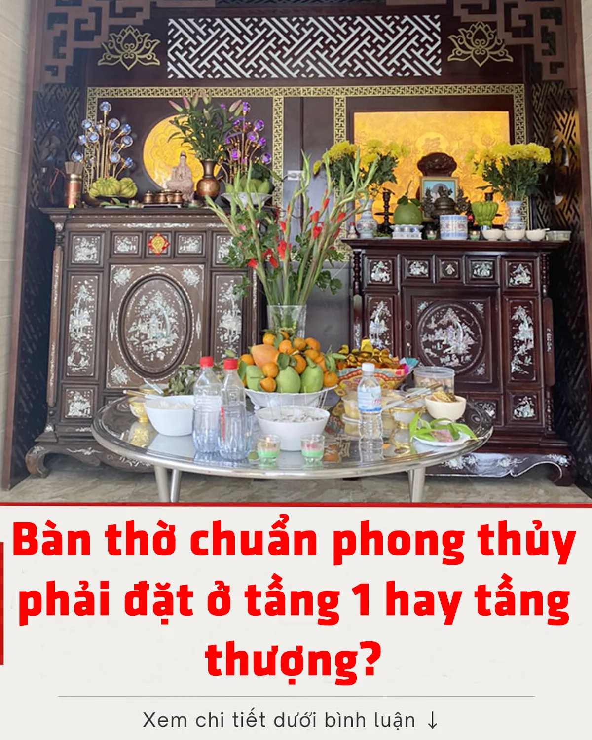 Bàn t/h/ờ chuẩn ph/o/n/g th/ủ/y phải đặt ở tầng 1 hay tầng thượng? Nhiều người hiểu chưa đúng