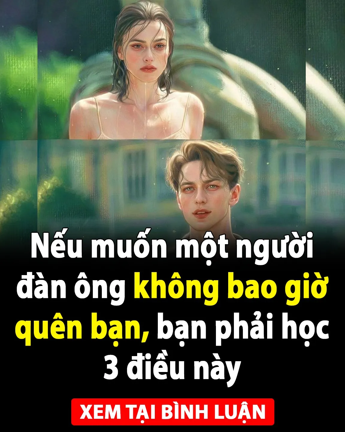 Nếu muốn một người đàn ông không bao giờ quên bạn, bạn phải học 3 điều này