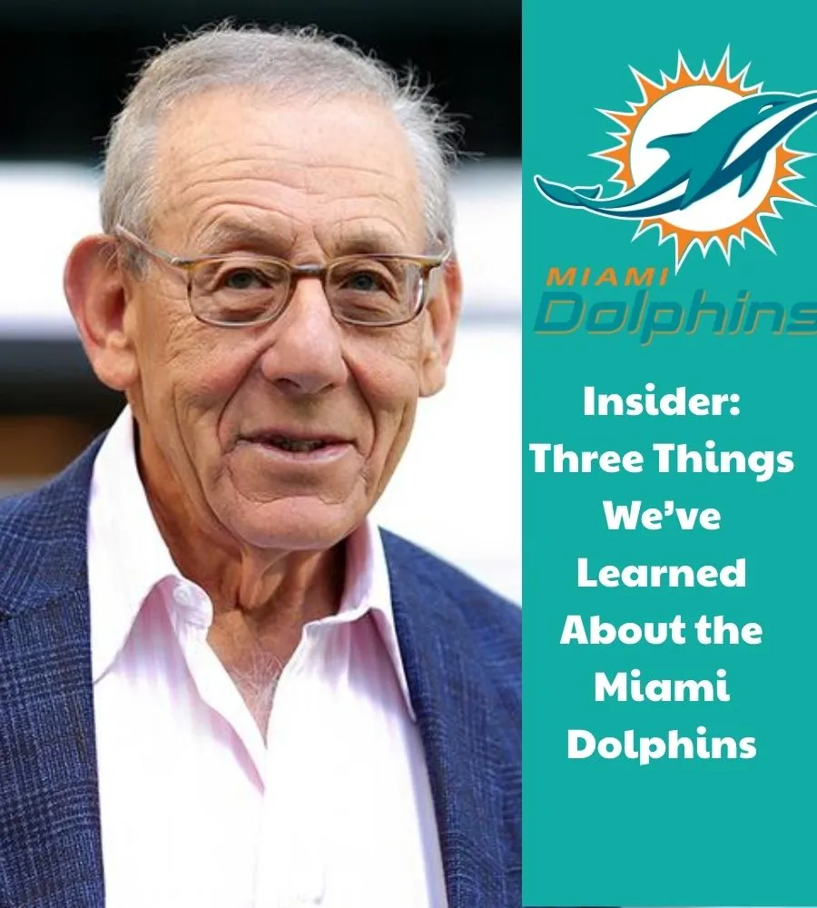 Insider: Three Things We’ve Learned About the Miami Dolphins