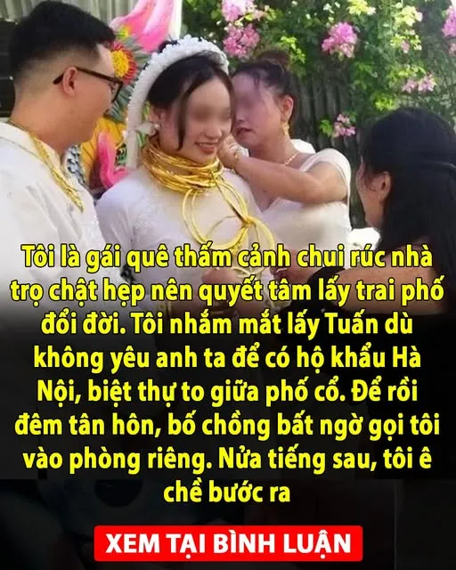 Tôi là gái quê bao năm thấm cảnh chui rúc nhà trọ chật hẹp nên quyết tâm phải lấy trai phố đổi đời. Tôi nhắm mắt lấy Tuấn dù không yêu anh ta để rồi đêm tân hôn, bố chồng đã gọi vào phòng Tôi là gái quê bao năm thấm cảnh chui rúc nhà trọ chật hẹp nên quyết tâm phải lấy trai phố đổi đời. Tôi nhắm mắt lấy Tuấn dù không yêu anh ta để rồi đêm tân hôn, bố chồng đã gọi vào phòng