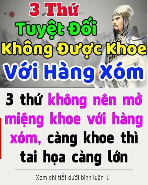 3 thứ không nên mở miệng khoe với hàng xóm, càng khoe thì t/a/i h/ọ/a c/à/n/g l/ớ/n