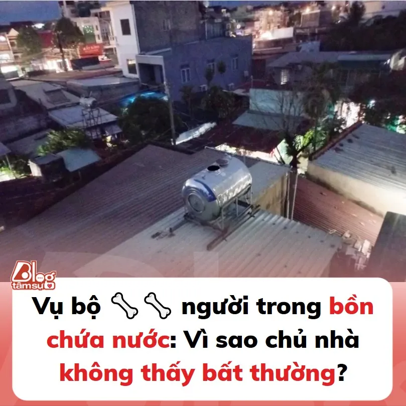 Vụ bộ x:ư:ơ:n:g người trong bồn chứa nước: Vì sao chủ nhà không thấy bất thường?