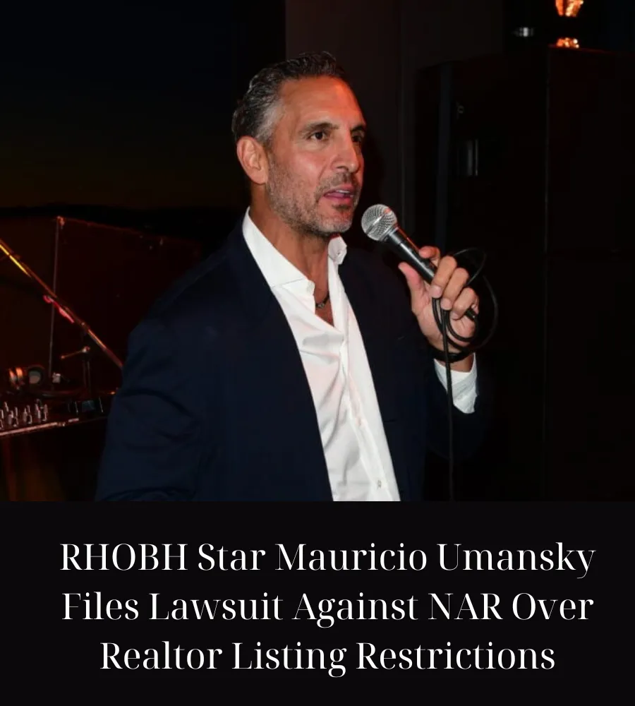 RHOBH Star Mauricio Umansky Files Lawsuit Against NAR Over Realtor Listing Restrictions