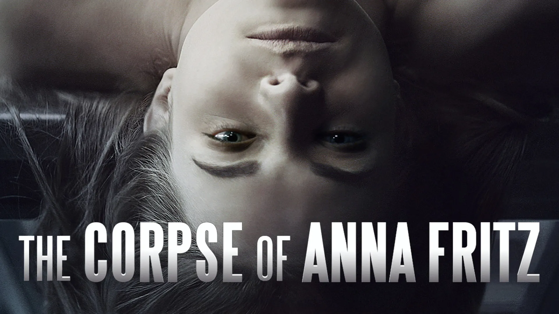 The Corpse of Anna Fritz (2015) – She Was the Perfect Fantasy… Until She Opened Her Eyes.
