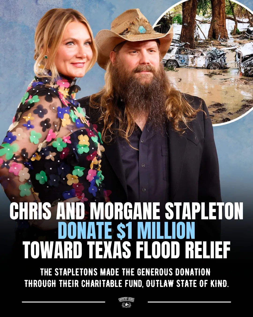 Chris & Morgane Stapleton’s Outlaw State Of Kind Donates $1 Million Toward Texas Flood Relief
