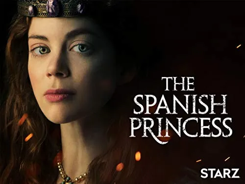 The Spanish Princess (2019–2020) – A Crown Promised, A Queen Forged in Fire