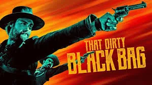 That Dirty Black Bag (2025): Blood, Dust, and the Weight of Vengeance