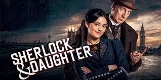 Sherlock & Daughter (2025): A Legacy of Logic Faces Its Greatest Mystery Yet
