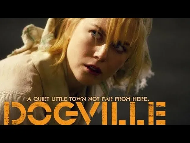 Dogville (2003) — A quiet town. A desperate woman. A brutal lesson in kindness.