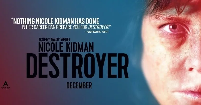 Destroyer (2018) – The Past Never Forgets. And Neither Does She.