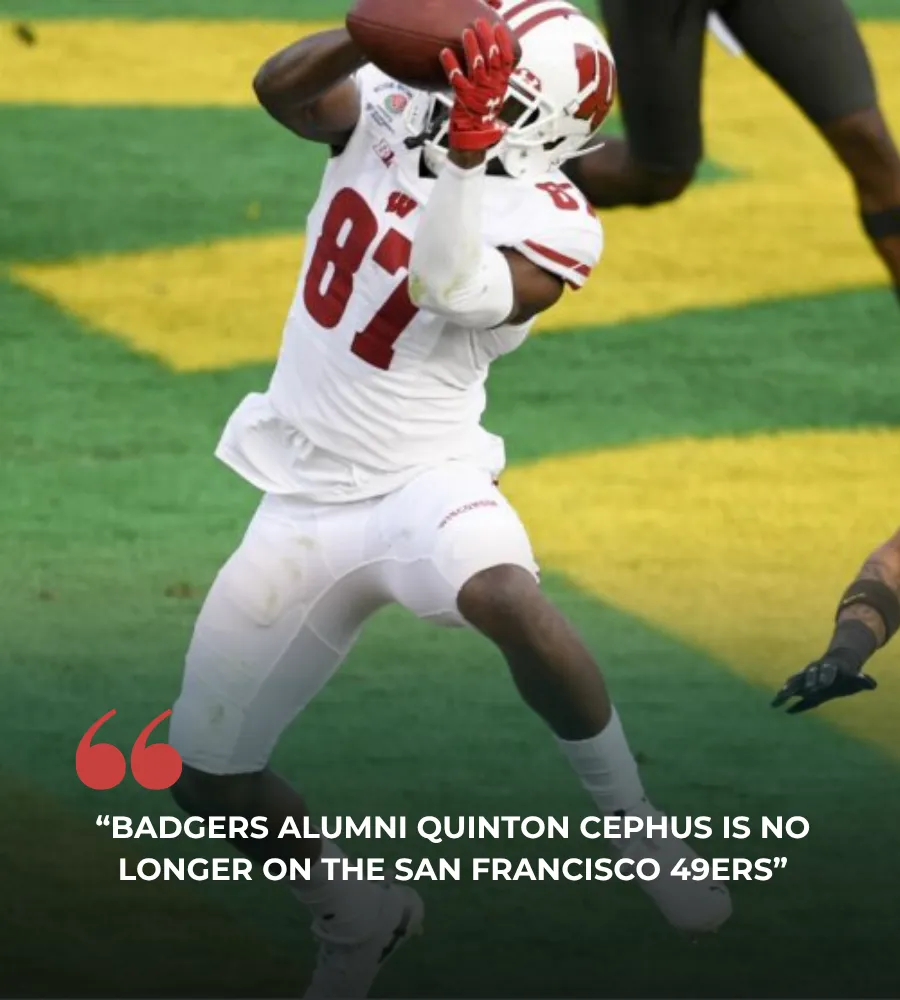 Badgers Alumni Quinton Cephus Is No Longer on the San Francisco 49ers