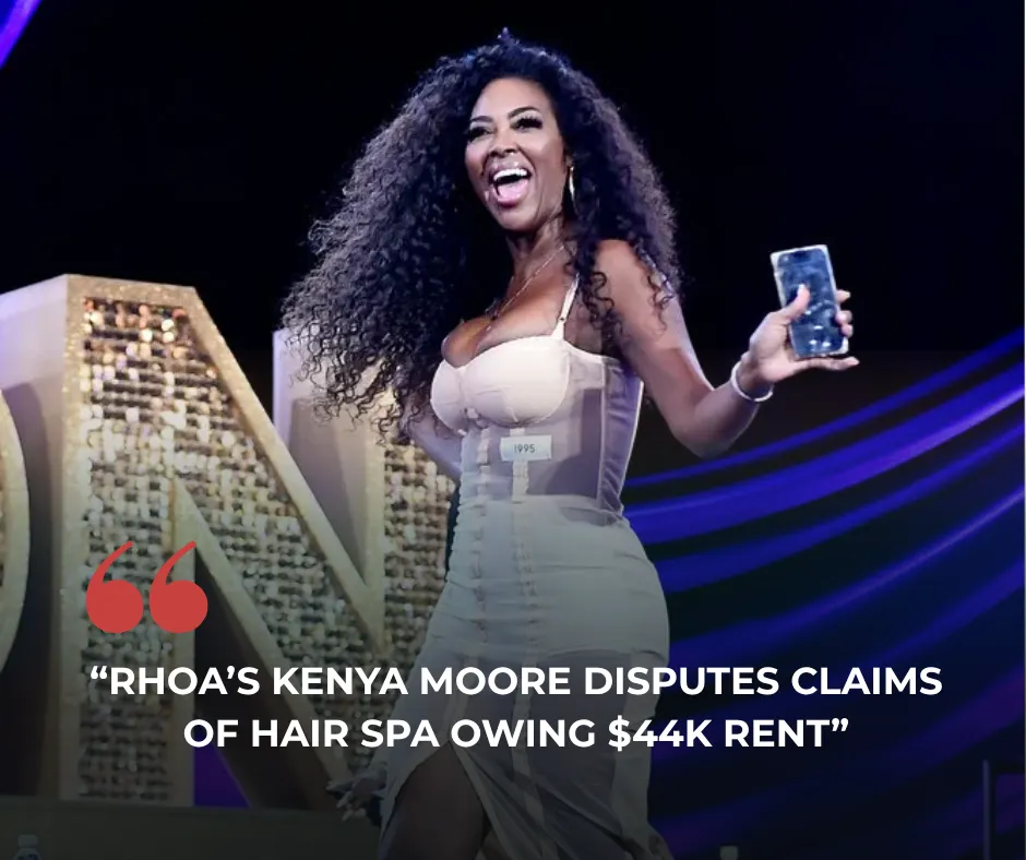 RHOA’s Kenya Moore Disputes Claims of Hair Spa Owing $44K Rent