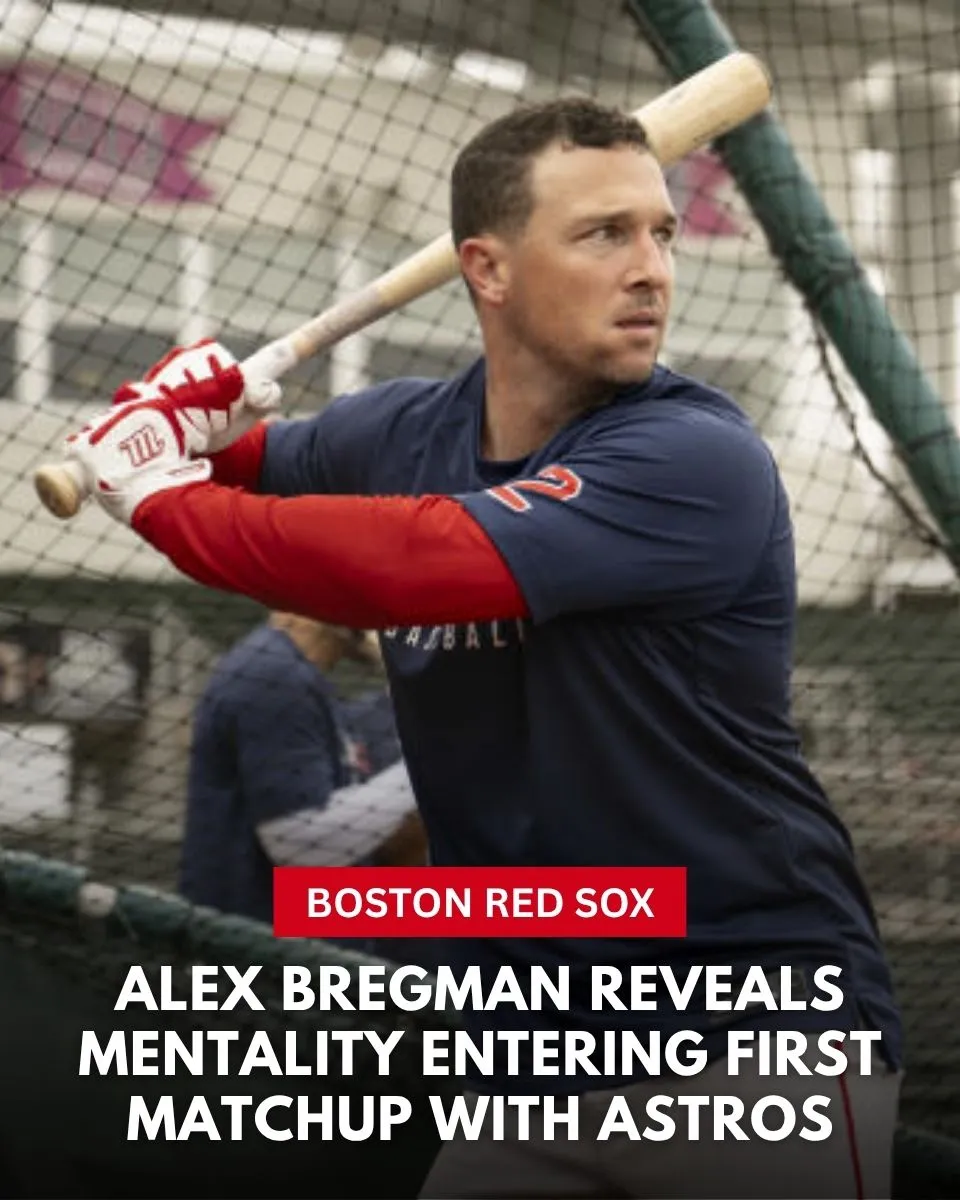 Red Sox's Alex Bregman Reveals Mentality Entering First Matchup With Astros